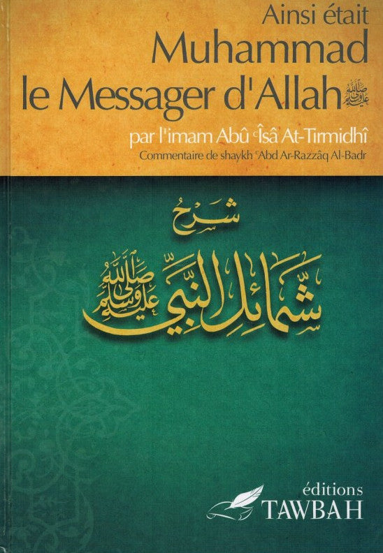 Ainsi Était Muhammad Le Messager D'Allah (Saw) , Par L'imâm Abû Îsâ At-Tirmidhi