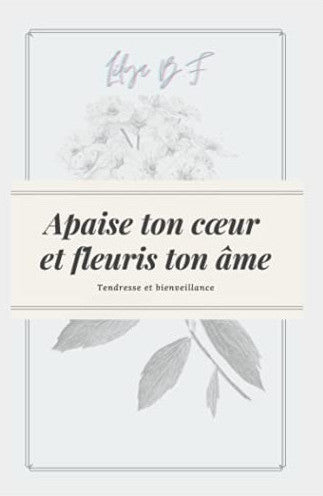 Apaise ton coeur et fleuris ton âme