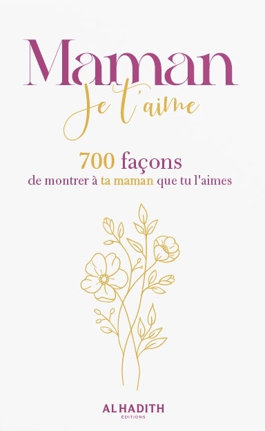 MAMAN JE T’AIME 700 FAÇONS DE MONTRER À TA MAMAN QUE TU L’AIMES